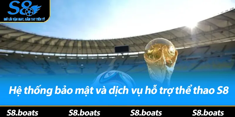 Hệ thống bảo mật và dịch vụ hỗ trợ thể thao S8