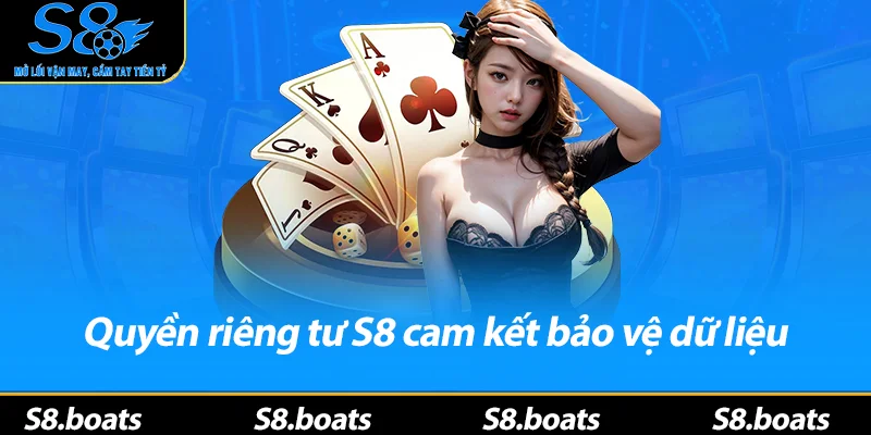 Quyền riêng tư S8 cam kết bảo vệ dữ liệu